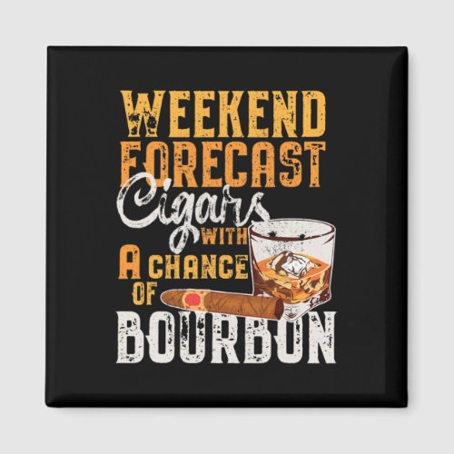 Weekend Forecast Cigars And Bourbon Lover Funny Sa Magnet