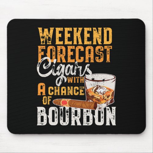 Weekend Forecast Cigars And Bourbon Lover Funny Sa Mouse Pad