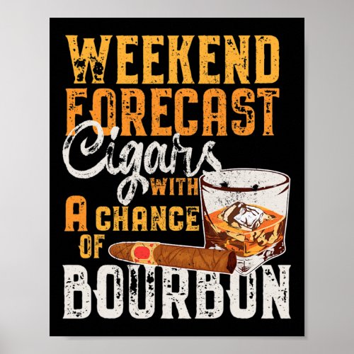 Weekend Forecast Cigars And Bourbon Lover Funny Sa Poster