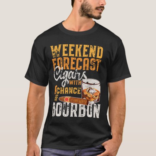 Weekend Forecast Cigars And Bourbon Lover Funny Sa T_Shirt