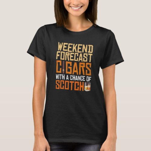 Weekend Forecast Cigars And Scotch Whiskey Bourbon T_Shirt