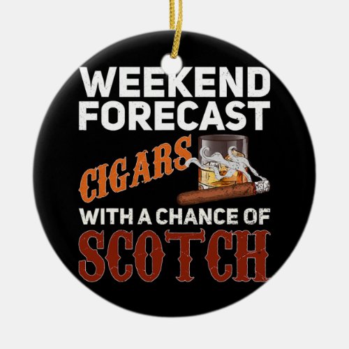 Weekend Forecast Cigars And Scotch Whiskey Ceramic Ornament