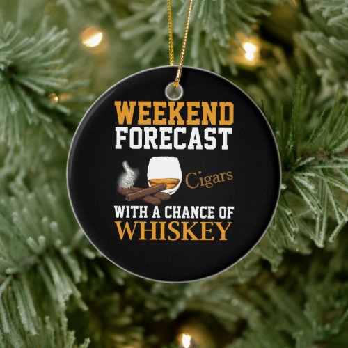 Weekend Forecast Cigars And Whiskey Ceramic Ornament