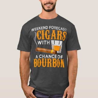 Weekend Forecast Cigars Chance of Bourbon Cigar T-Shirt