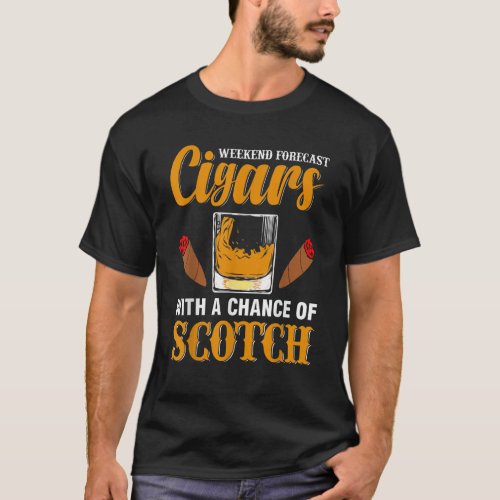 Weekend Forecast Cigars Scotch Cigar Whiskey Men W T_Shirt