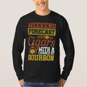 Weekend Forecast Cigars With A Chance Of Bourbon T-Shirt