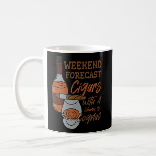Weekend Forecast Cigars With A Chance Of Cognac  Coffee Mug