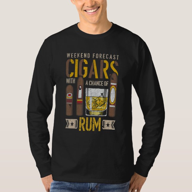 Weekend Forecast Cigars With A Chance Of Rum Alcoh T-Shirt (Front)