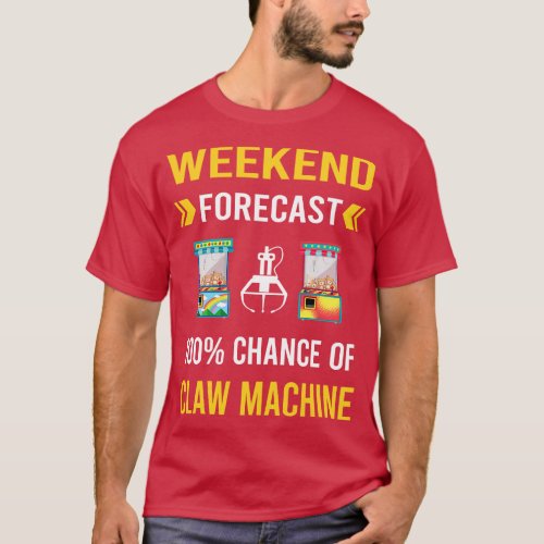 Weekend Forecast Claw Machine Crane T_Shirt