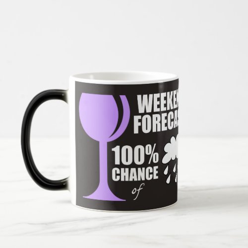 Weekend Forecast Cloudy 100 Chance of Wine Magic Mug