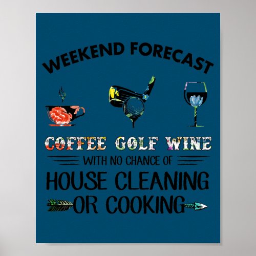 Weekend forecast coffee golf wine funny golf  poster