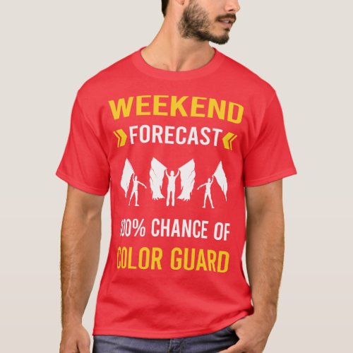 Weekend Forecast Color Guard Colorguard T_Shirt