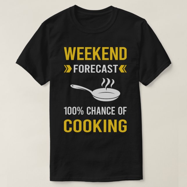 Weekend Forecast Cooking T-Shirt (Design Front)
