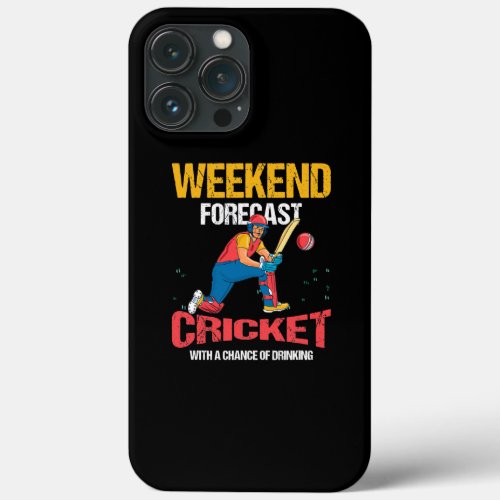 Weekend Forecast Cricket Player Cricketer Bowler  iPhone 13 Pro Max Case