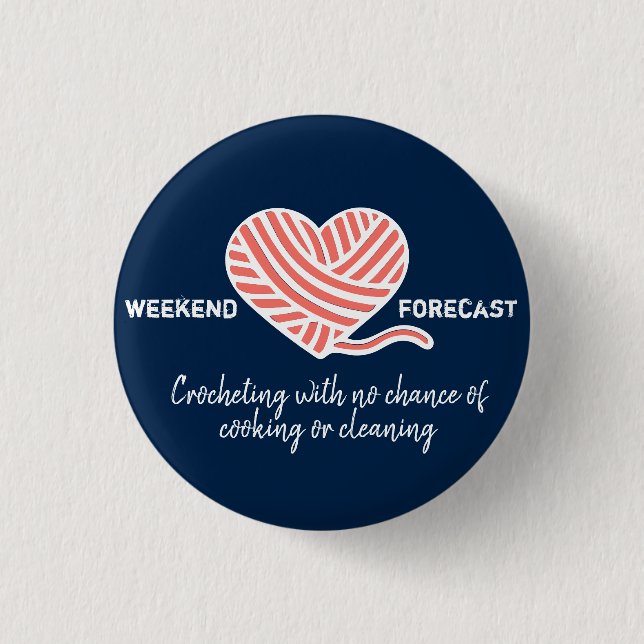 Weekend Forecast Crocheting No Chance of Cooking Button (Front)
