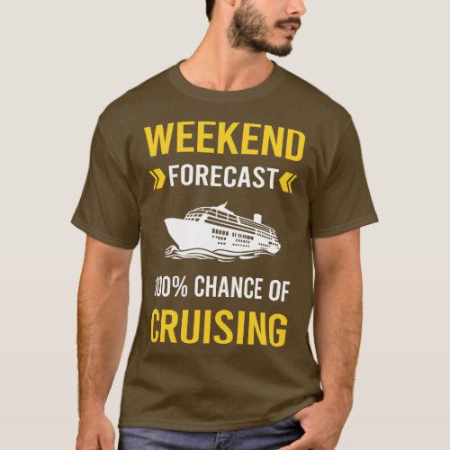 Weekend Forecast Cruising Cruise T_Shirt