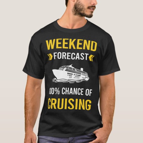Weekend Forecast Cruising Cruise T_Shirt
