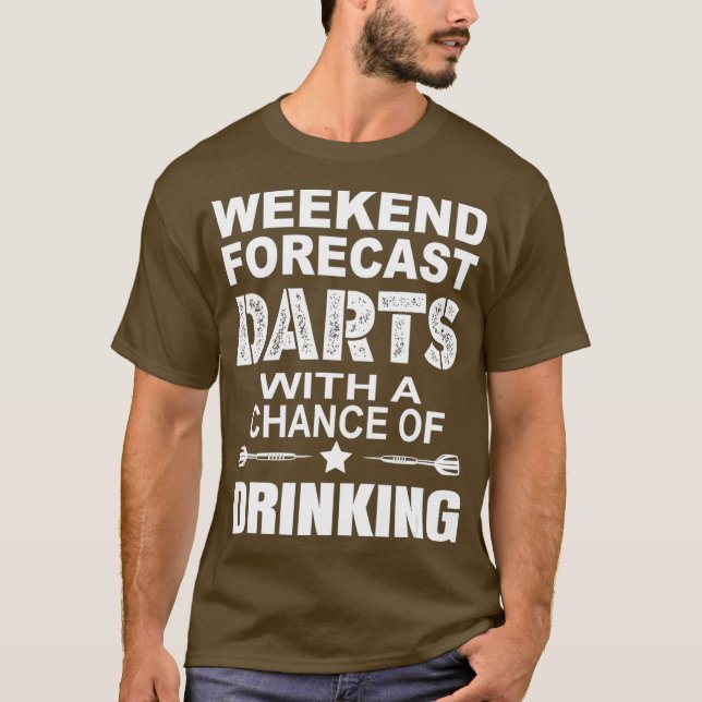 Weekend Forecast Dart With A Chance OF Drinking T-Shirt (Front)