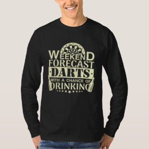Weekend Forecast Darts Drinking  Dart Player T-Shirt