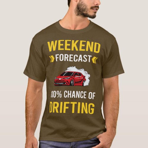 Weekend Forecast Drifting Drift T_Shirt