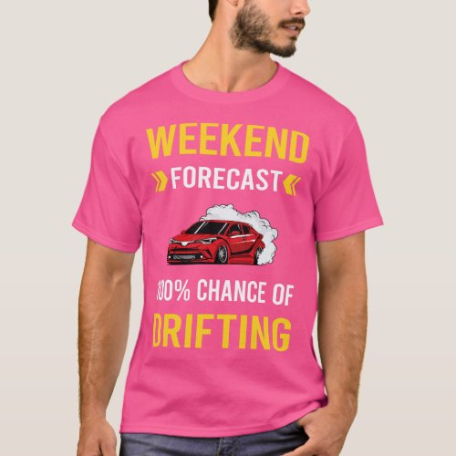 Weekend Forecast Drifting Drift T_Shirt
