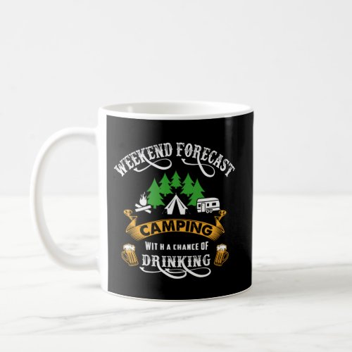 Weekend Forecast Drinking Camg Coffee Mug