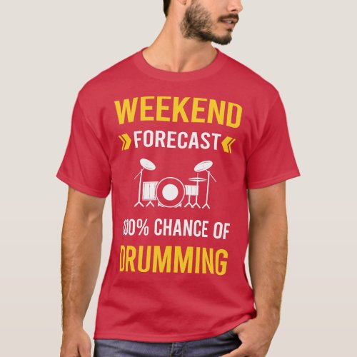 Weekend Forecast Drumming Drummer Drum Drums T_Shirt