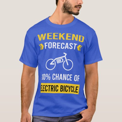 Weekend Forecast Electric Bicycle E Bike Ebike T_Shirt