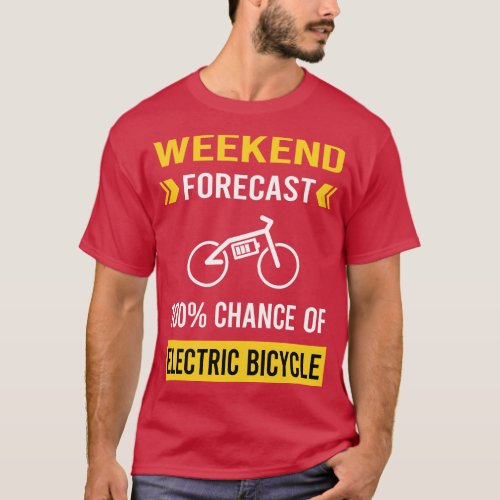 Weekend Forecast Electric Bicycle E Bike Ebike T_Shirt