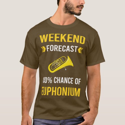 Weekend Forecast Euphonium Euphoniums T_Shirt