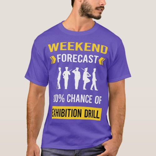 Weekend Forecast Exhibition Drill T_Shirt