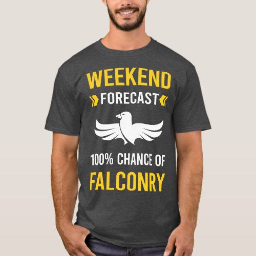 Weekend Forecast Falconry Falconer T_Shirt