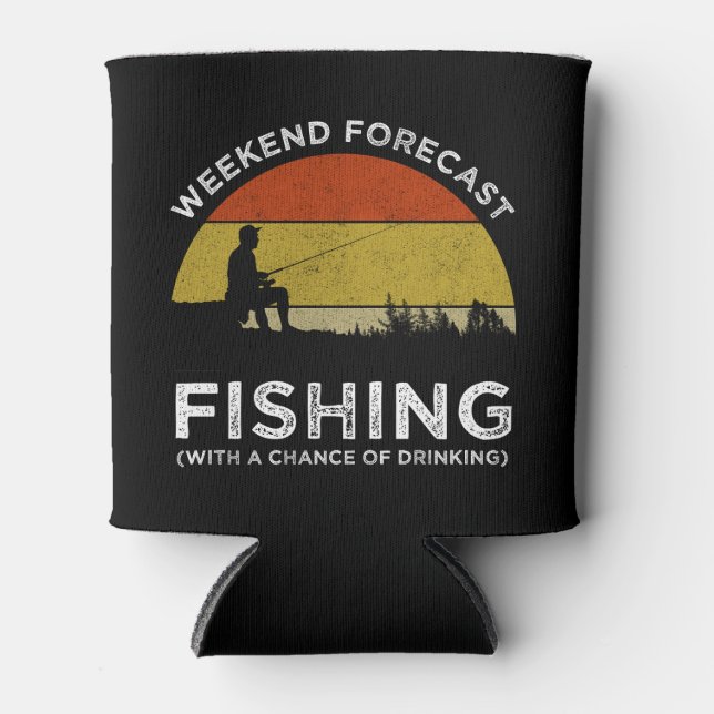Weekend Forecast Fishing With A Chance Of Drinking Can Cooler (Front)