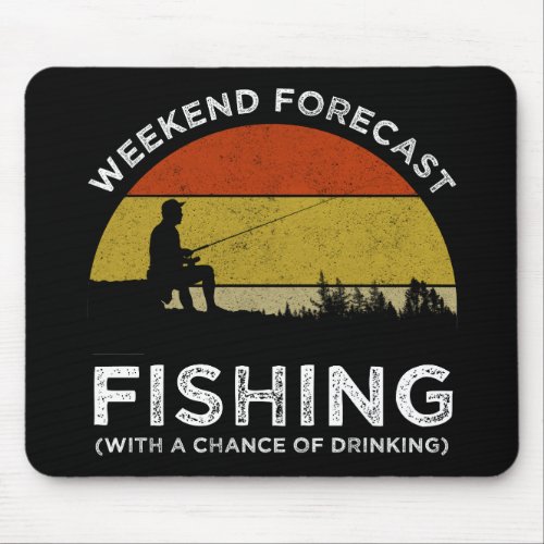 Weekend Forecast Fishing With A Chance Of Drinking Mouse Pad