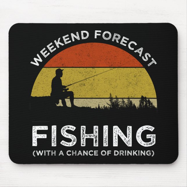 Weekend Forecast Fishing With A Chance Of Drinking Mouse Pad (Front)