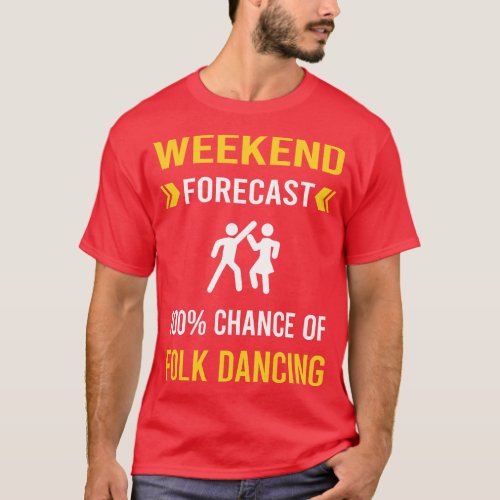 Weekend Forecast Folk Dancing Dance Dancer T_Shirt