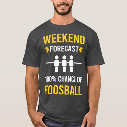 Weekend Forecast Foosball T_Shirt