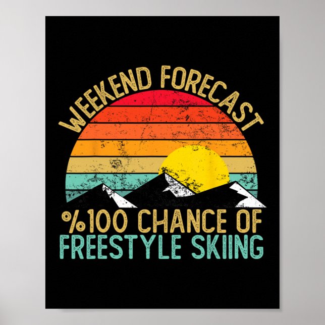 Weekend Forecast Freestyle Skiing Shirts Funny Ret Poster (Front)