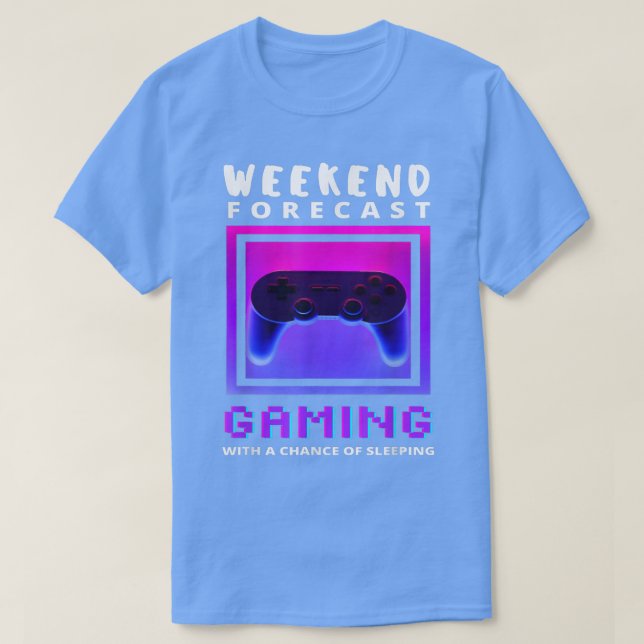 Weekend Forecast Gaming Funny Video Game Gamer Gam T-Shirt (Design Front)