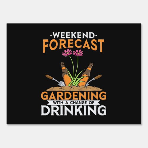 Weekend Forecast Gardening And Drinking Sign