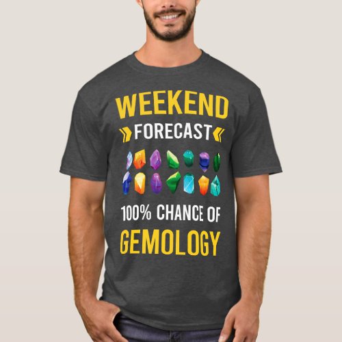 Weekend Forecast Gemology Gemologist T_Shirt