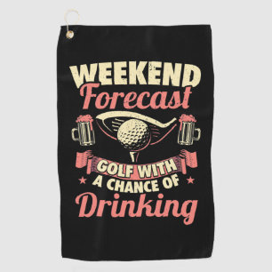 Weekend Forecast Golf With A Chance Of Drinking Golf Towel