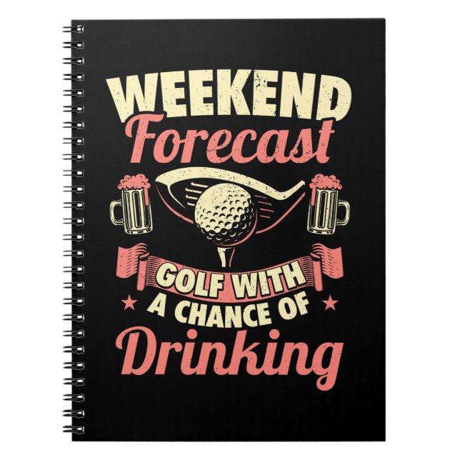 Weekend Forecast Golf With A Chance Of Drinking Notebook (Front)