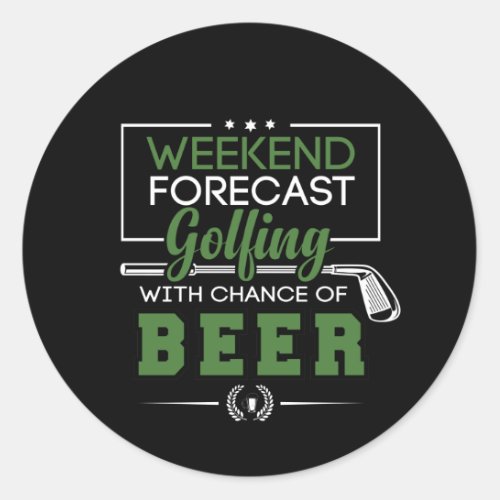 Weekend Forecast GOLFING and BEER Funny Golf Classic Round Sticker