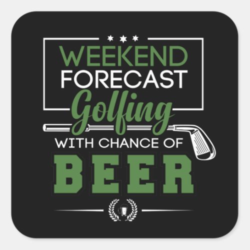 Weekend Forecast GOLFING and BEER Funny Golf Square Sticker