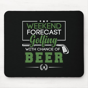 Weekend Forecast Golfing with Chance of BEER funny Mouse Pad