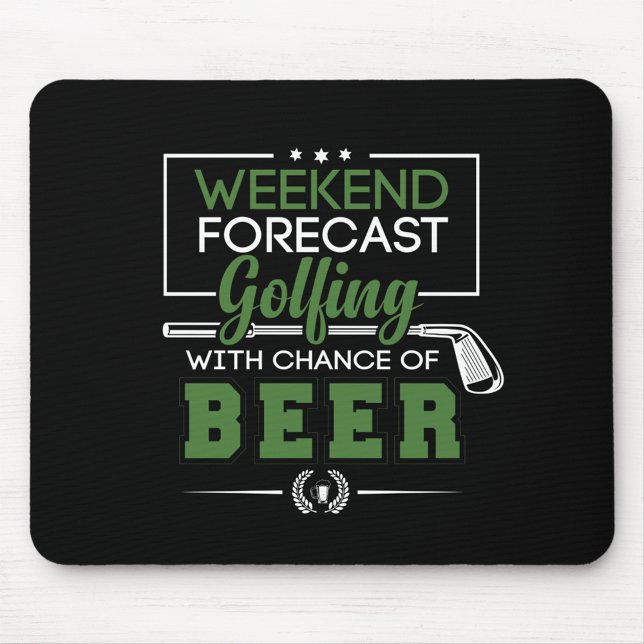 Weekend Forecast Golfing with Chance of BEER funny Mouse Pad (Creator Uploaded)