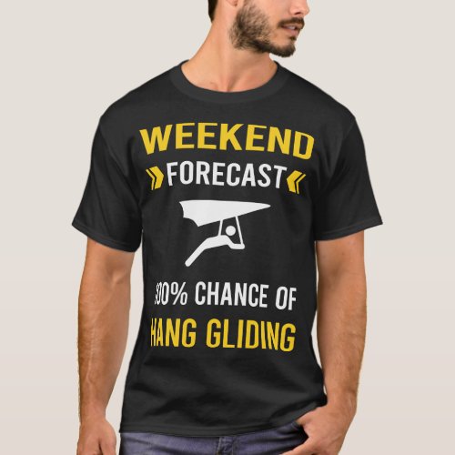 Weekend Forecast Hang Gliding Glider T_Shirt