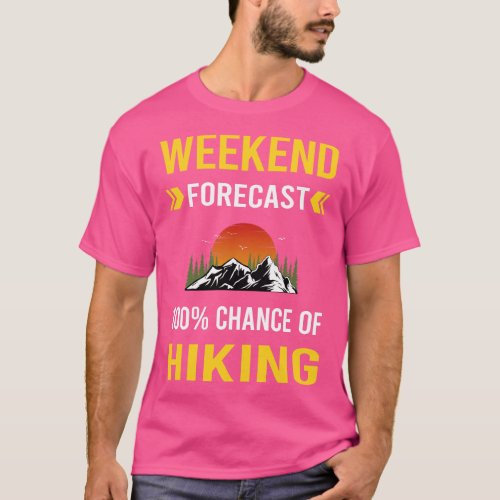 Weekend Forecast Hiking Hike Hiker T_Shirt