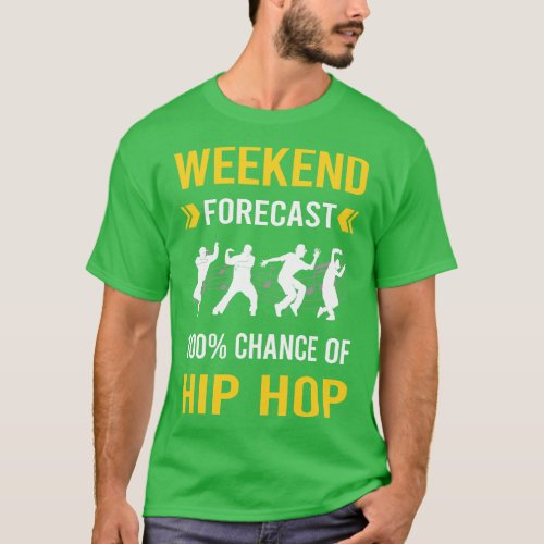 Weekend Forecast Hip Hop Hiphop T_Shirt